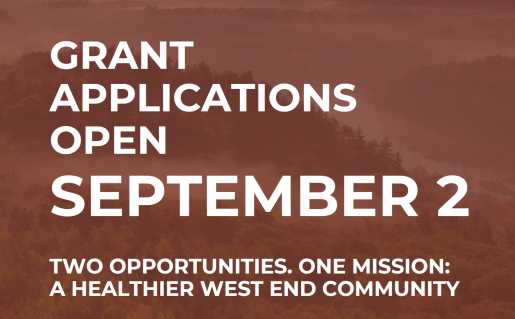 Grant Applications Open September 2 two opportunities. one mission: A healthier West End community